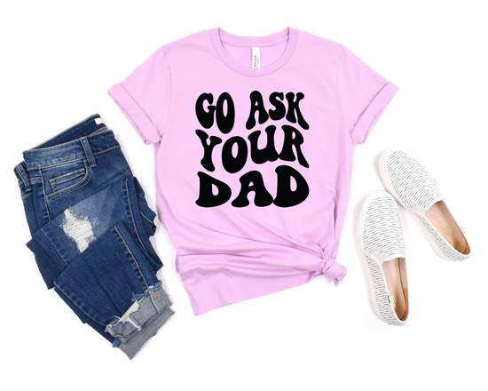 GO ASK YOUR DAD TEE TUESDAY